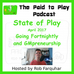 State of Play April 2017: Going Fortnightly and GMPreneurship