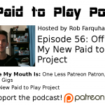 My New Paid to Play Project – Episode 56